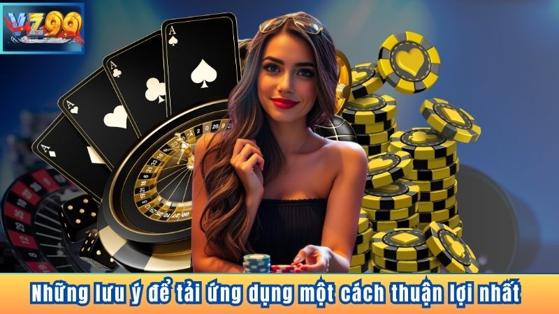 Những lưu ý để tải ứng dụng một cách thuận lợi nhất