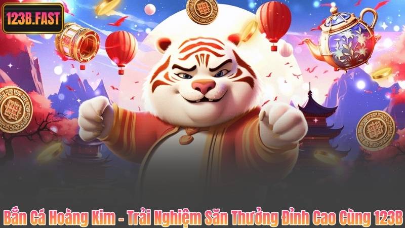 Bắn Cá Hoàng Kim – Trải Nghiệm Săn Thưởng Đỉnh Cao Cùng 123B 1 Bắn Cá Hoàng Kim – Trải Nghiệm Săn Thưởng Đỉnh Cao Cùng 123B
