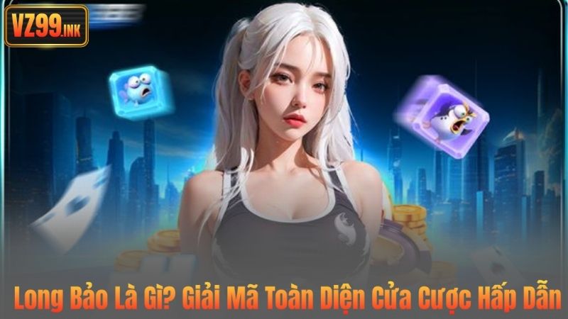 Long Bảo Là Gì? Giải Mã Toàn Diện Cửa Cược Hấp Dẫn 4 Long Bảo Là Gì? Giải Mã Toàn Diện Cửa Cược Hấp Dẫn