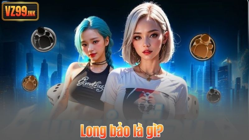 Long Bảo Là Gì? Giải Mã Toàn Diện Cửa Cược Hấp Dẫn 5 Long bảo là gì?